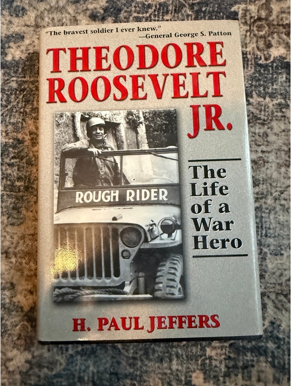 Theodore Roosevelt Jr Life of a War Hero H Paul Jeffers